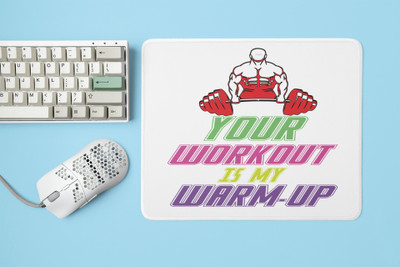 Rushaan Your Workout Is My Warm-Up - Printed Mousepad Non Slip Base Mousepad(White)
