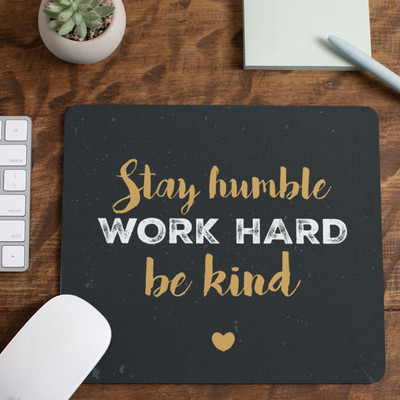 M Enterprises Stay Humble Work Hard be Kind Printed Mousepad(Black)