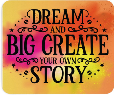 gifttodo Dream Big, Create Your Story – Inspirational Mouse Pad Non Slip Base Mousepad(Multicolor)