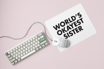 MiTrends World's okayest sister - Printed Mousepad (20cm x 18cm) Mousepad(White)