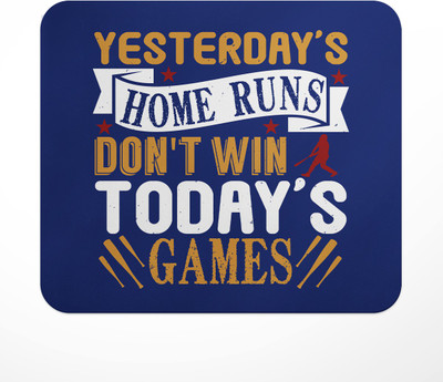 LASTWAVE Yesterday's Home Runs Don't Win Today's Games, Graphic Printed Non Slip Base Mousepad(Multicolor)