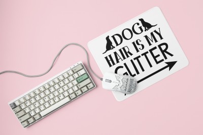 Rushaan Dog hair is my glitter-printed Mousepads for pet lovers Mousepad(White)