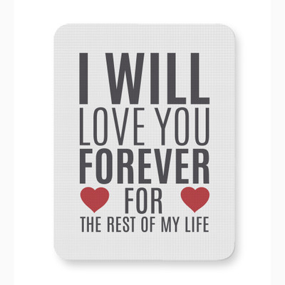 ICARUSBOX Icarus Box i will love you forever rest my life Mouse Pad Mat Anti-Slip Rubber Non Slip Base Mousepad(Multicolor)