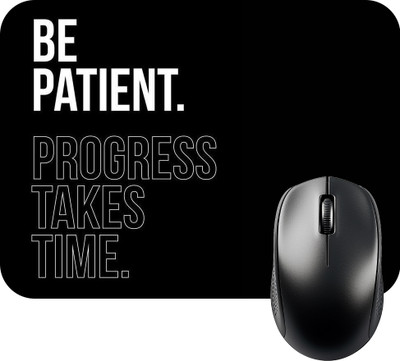FINIXSTORE Premium Be Patient Progress Takes Time Printed (9 inch x 7 inch) Non Slip Base Mousepad(Black, White)
