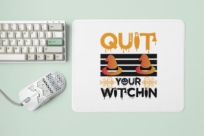 Rushaan Quit Your Witchin-Witch Hat-Halloween Theme Mousepads Mousepad(White)