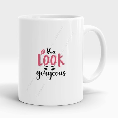 You Look Gorgeous Design 3, Graphic Printed Ceramic Coffee Ceramic Coffee Mug(325 ml)