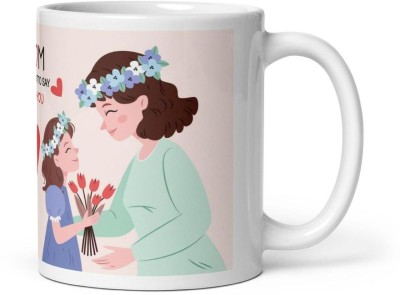 DesiArtNCraft Mothers/Birthday Gift Mom I Just Want To Say Thank You Printed Ceramic Coffee Mug(330 ml)