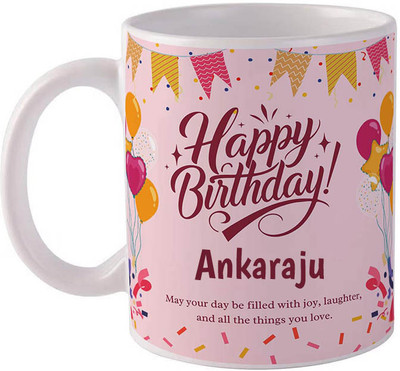 GIFTUATION Happy birthday Ankaraju / Gift for birthday Ceramic Coffee Mug(325 ml)