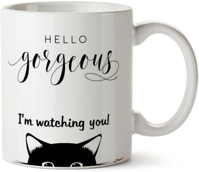 FirseBUY Hello Gorgeous I’m Watching You Beautiful Printed Ceramic Coffee Mug(325 ml)