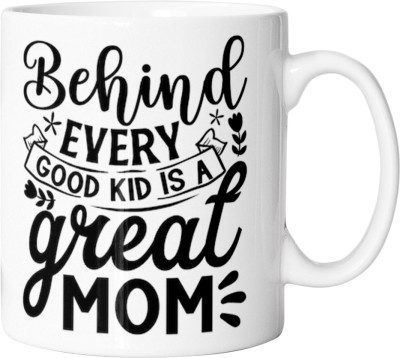 Gifting Style Behind every good kid their is a mom designer printed cup for your mother Ceramic Coffee Mug(350 ml)