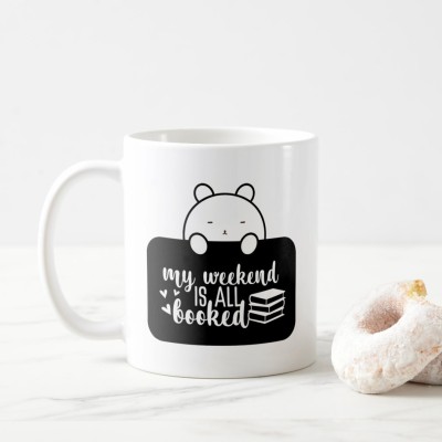 Brubuggy My Weekend is all Booked Coffee/Printed Coffee/Gift for Loved Ones Ceramic Coffee Mug(325 ml)