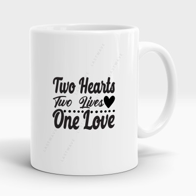 LASTWAVE Two Hearts Two Lives One Love, Graphic Printed Wedding Quote | Gift for Couples Ceramic Coffee Mug(325 ml)