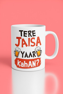 hanumant enterprises '' TERA JAISA YAAR KAHAN '' Printed Tea, Coffee Ceramic Coffee Mug(350 ml)
