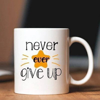 ZORI Premium Quality Never Ever Give Up Motivation Printed Glossy Finished , 330ml Ceramic Coffee Mug(330 ml)