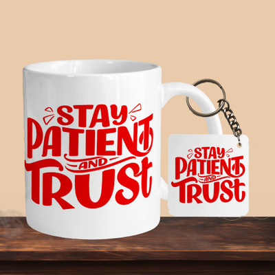 Print Ginnie 101_Stay Patient And Trust R-S Ceramic Coffee Mug(402 ml)