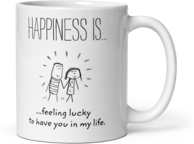 Bhagwati world creation Happiness is. feeling lucky to have you in my life white ceramic coffee mug325ml Ceramic Coffee Mug(325 ml)