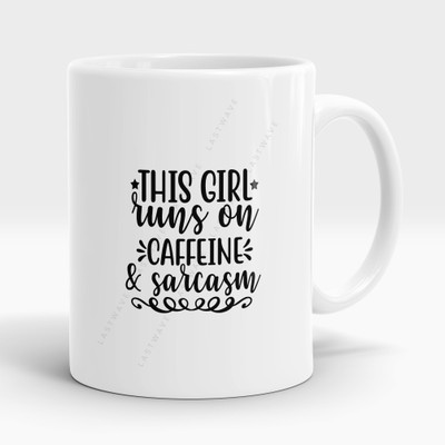 LASTWAVE This Girl Runs On Caffeine & Sarcasm Design 2, Graphic Printed Ceramic Coffee Mug(325 ml)
