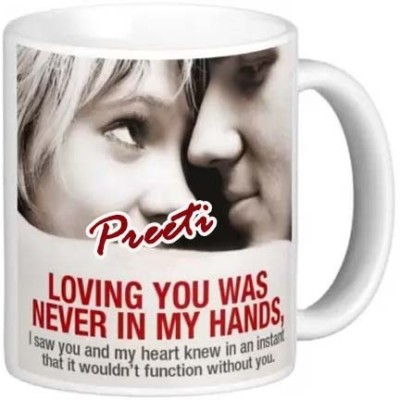 Exocticaa Romantic Gift for Preeti Loving you was never in my hand 069 Ceramic Coffee Mug(325 ml)