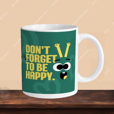 Print Ginnie 101_Perfect for Coffee and Tea - With Keychain VM Don T Forget To Be Happy L S Ceramic Coffee Mug(325 ml)