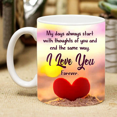 dk printing MY DAYS ALWAYS START WITH THOUGHTS OF YOU AND AND THE SAME WAY I LOVE YOU MUG Ceramic Coffee Mug(350 ml)