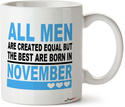 FirseBUY Ceramic Coffee for Men, All Men are Created Equal but The Best are Born in November Printed Cup, White Ceramic Coffee Mug(325 ml)