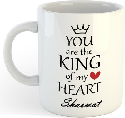 Daddy dream NEW-Shaswat You Are King Of My Heart , Best Gift For Shaswat_NA Ceramic Coffee Mug(325 ml)