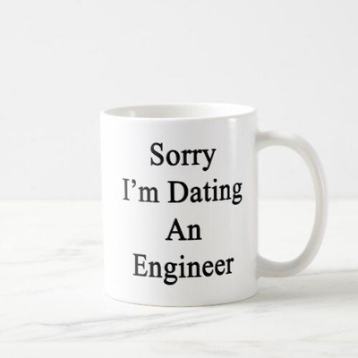 craft maniacs SORRY IM DATING AN ENGINEER 330 ML WHITE MUG FOR ENGINEERS Ceramic Coffee Mug(350 ml)