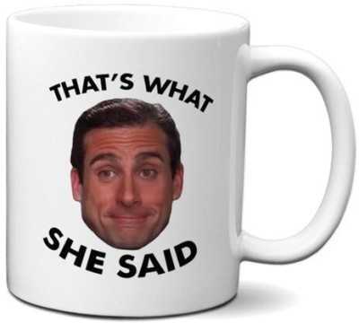 craft maniacs OFFICE MICHEAL SCOTT THATS WHAT SHE SAID 330 ML WHITE MUG FOR OFFICE LOVERS Porcelain Coffee Mug(330 ml)