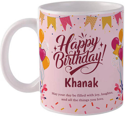GIFTUATION Happy birthday Khanak / Gift for birthday Ceramic Coffee Mug(325 ml)