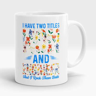 LASTWAVE I Have Two Titles Mom And Engineer And I Rock Them Both, Graphic Printed 325ml Ceramic Coffee Mug(325 ml)