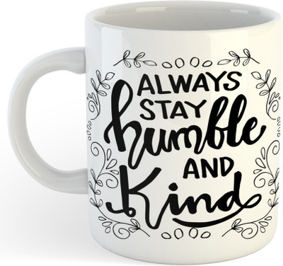 NEWADN 15_Always Stay Humble And kind Motivational Coffee mug Ceramic Coffee Mug(325 ml)