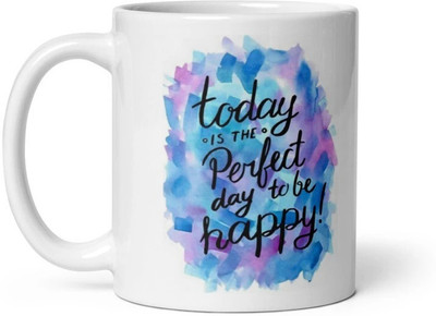 Mr UVD Today is the Perfect Day to Be Happy Motivation Quote 885_MUGG Ceramic Coffee Mug(350 ml)
