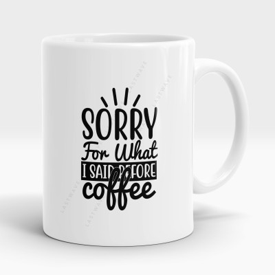 LASTWAVE Sorry For What I Said Before Coffee Design 2, Graphic Printed Ceramic Coffee Mug(325 ml)