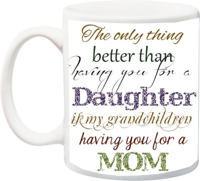 ME&YOU Gift for Mummy/mother/mum;The only thing better than Mom HD printed Ceramic Coffee Mug(325 ml)