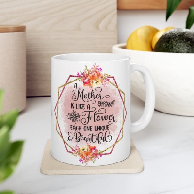 Creative Pixel Store A MOTHER IS LIKE A FLOWER, EACH ONE UNIQUE & BEAUTIFUL Quote Printed Both Sides Ceramic Coffee Mug(330 ml)