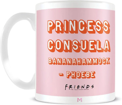 MaddockCorp Princess Consuela Bananahammock Phoebe Friends Quote Printed White Ceramic Coffee Mug(350 ml)