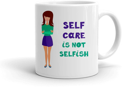Clapcart Self Care is not Selfish Designer Printed Ceramic Coffee Mug(325 ml)
