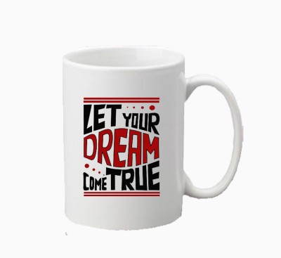 CHARMING Let Your Dream Come True Quote Quote Printed Ceramic 11oz Coffee/Tea Cup. Ceramic Coffee Mug(350 ml)