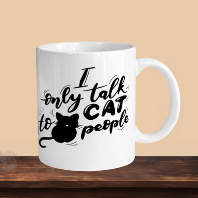 Print Ginnie 101_I Only Talk To Cat People R Ceramic Coffee Mug(325 ml)