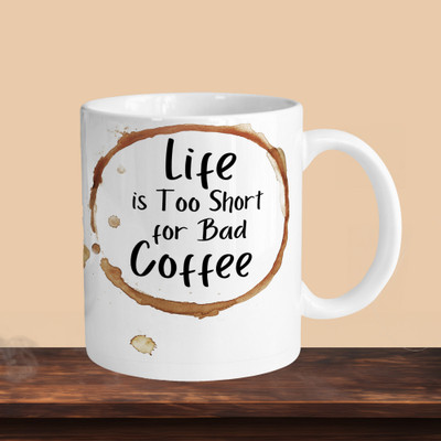 Printhorizon 101_Life Is Too Short For Bad Coffee R Ceramic Coffee Mug(330 ml, Pack of 2)