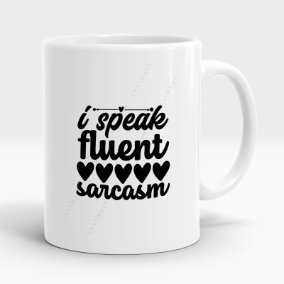 LASTWAVE I Speak Fluent Sarcasm Design 3, Graphic Printed Sarcasm quote (325ml) Ceramic Coffee Mug(325 ml)