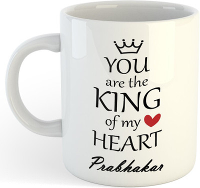 Daddy dream NEW-Prabhakar You Are King Of My Heart , Best Gift For Prabhakar_NA Ceramic Coffee Mug(325 ml)