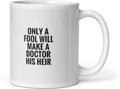 Mr UVD Only Fool make a doctor his Heir_MUGG Ceramic Coffee Mug(350 ml)
