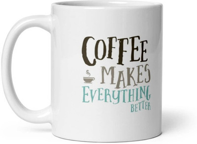 Mr UVD Coffee Makes Everything Better 93 Motivation Quote for Coffee Lovers_MUGG Ceramic Coffee Mug(350 ml)
