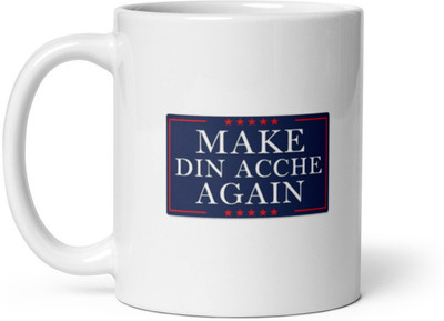Mr UVD Make Din Ache Again Ceramic Coffee Mug(350 ml)