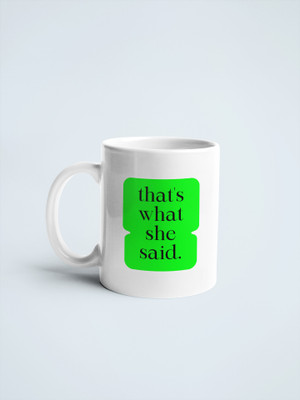 Epic Merch That’s what she said Ceramic Coffee Mug(350 ml)