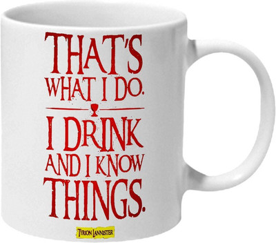 Mooch Wale I Drink And I Know Things Tyrion Game Of Thrones Ceramic Coffee Mug(325 ml)