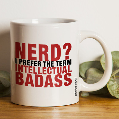 Shoppers Bucket Nerd I Prefer the term intellectual badas Coffee Ceramic Coffee Mug(330 ml)