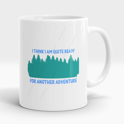 LASTWAVE I Think I Am Quite Ready For Another Adventure, Graphic Printed 325ml Ceramic Coffee Mug(325 ml)