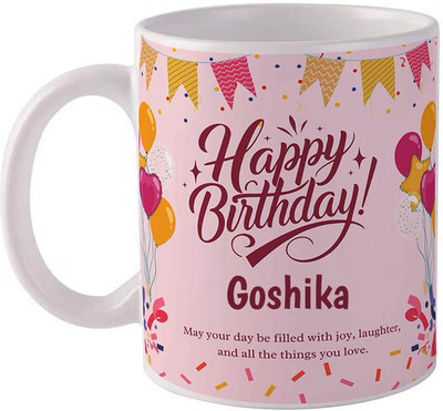 GIFTUATION Happy birthday Goshika / Gift for birthday Ceramic Coffee Mug(325 ml)